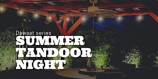 Daawat series - An outdoor Summer Tandoor Night