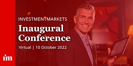 InvestmentMarkets 2022 Inaugural Conference - Virtual