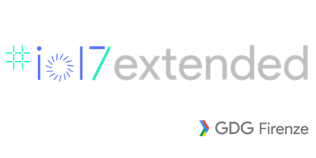 Immagine principale di Google IO Extended 2017 - GDG Firenze 