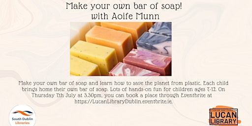 Make your own bar of soap!  with Aoife Munn