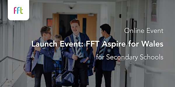 Launch event: The new FFT Aspire for secondary schools in Wales