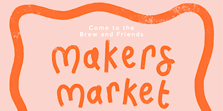Brew and friends August makers market tickets