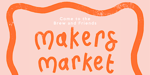 Brew and friends August makers market