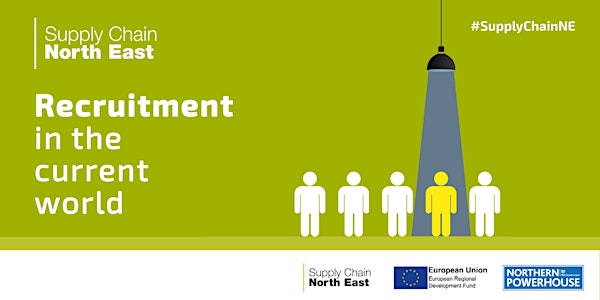 Supply Chain North East: Recruitment in the Current  World