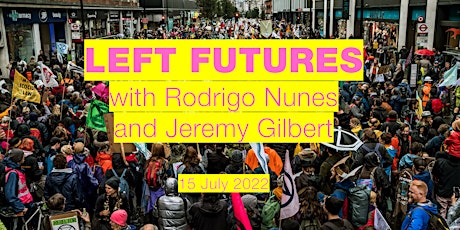 Left Futures - with Rodrigo Nunes and Jeremy Gilbert tickets