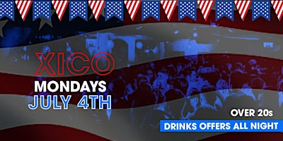Xico Mondays - 4th of July Party -  Over 20s