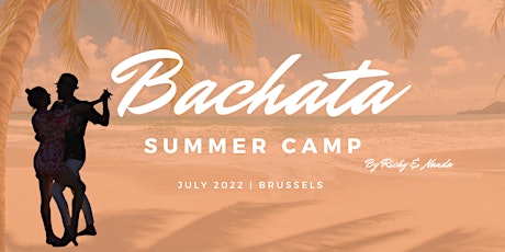BACHATA SUMMER CAMP - JULY 2022 - billets