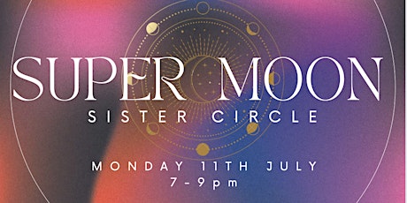 Super Full Moon Sister Circle In Capricorn tickets