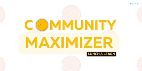 MAXimizer: Lunch & Learn tickets