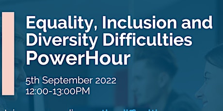 IHSCM PowerHour: Equality, Inclusion and Diversity Difficulties