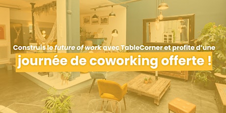 #FutureOfWork : Journée de coworking gratuite avec TableCorner (+afterwork) billets
