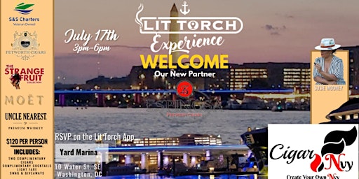 17 Jul 22 -Lit Torch® Experience On The Water.. Powered by ESPINOSA CIGARS