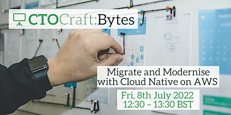 CTO Craft Bytes: Migrate and Modernise with Cloud Native on AWS tickets