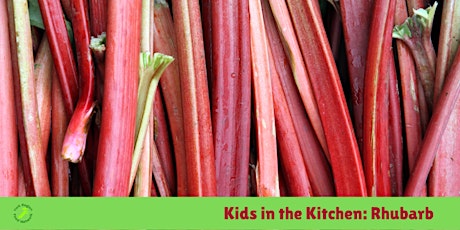Kids in the Kitchen │Rhubarb tickets