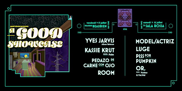 A Good Showcase 2022 w/ Yves Jarvis ‣ Model/Actriz ‣ Luge  & more!