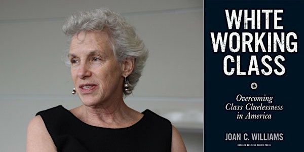 Professor Joan C. Williams: White Working Class: Overcoming Class Cluelessn...