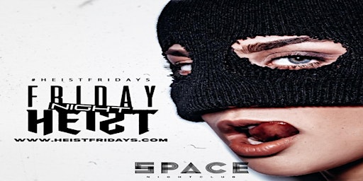 Heist  Friday's at Space Houston