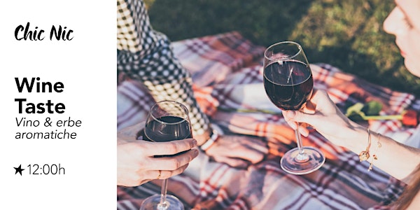 WINE TASTING VINO AL VINO // CHIC NIC - Domenica 21 Maggio 2017