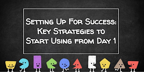 Setting Up For Success: Key Strategies to Start Using From Day 1