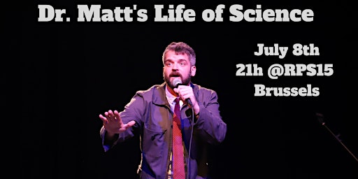 Copy of Dr. Matt's Life of Science - Stand Up Comedy in English Brussels
