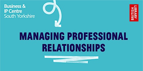 Managing Professional Relationships & Making Networking Work Effectively