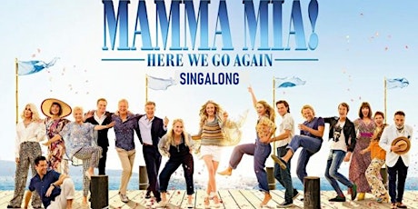 SING-ALONG-MAMA MIA. HERE WE GO AGAIN! tickets