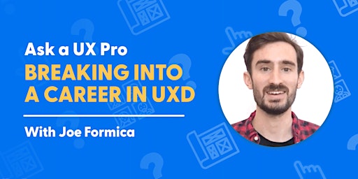 Ask a UX Pro: Breaking Into a Career in UX Design