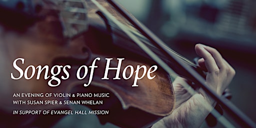 Songs of Hope: An Evening of Violin & Piano Music Supporting Evangel Hall