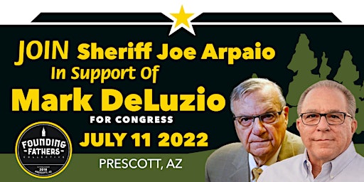 Join Sheriff Joe Arpaio in Support of Mark DeLuzio for U.S. Congress