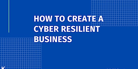 How to create a cyber resilient business tickets