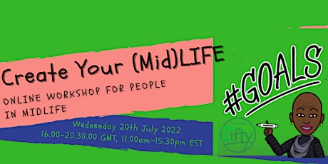 Create Your (Mid)LIFE - a  goal setting workshop for people in Midlife tickets