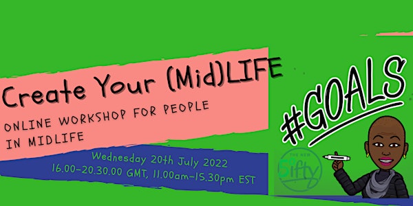 Create Your (Mid)LIFE - a  goal setting workshop for people in Midlife
