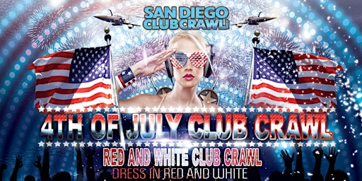4th of July weekend San Diego Club Crawl! - Saturday July 2nd!