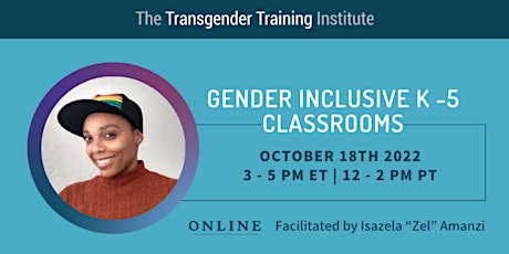 Gender Inclusive K-5 Classrooms - 10/18/22, 3 - 5PM ET/12 - 2PM  PT