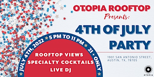 4th Of July Party | @ Otopia Rooftop | 21+