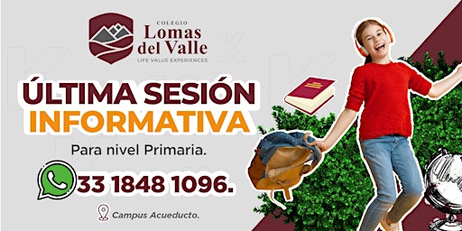 ¡ÚLTIMA! Sesión informativa Colegio Lomas del Valle campus Acueducto