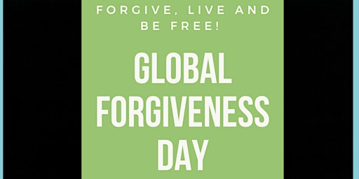 Forgive, Live, and Be Free — A Global Forgiveness Event