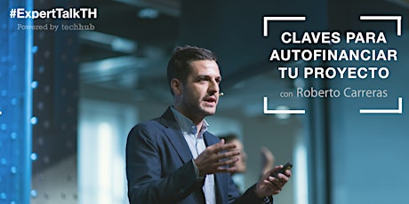 Roberto Carreras Expert Talk: Claves para autofinanciar tu proyecto