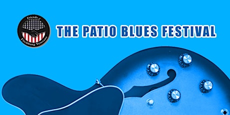 Patio Blues Festival for The Veterans...Two afternoons of Great Blues Music tickets