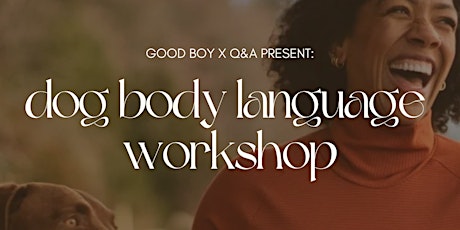 Good Boy x Q&A Presents: Dog Body Language Workshop tickets