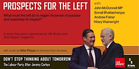 PROSPECTS FOR THE LEFT, with Mike Phipps, John McDonnell MP, and more tickets