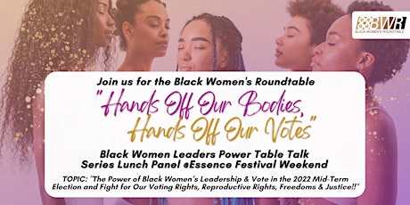 BWR "Hands Off Our Bodies, Hands Off Our Votes" Power Table Talk @ Essence primary image