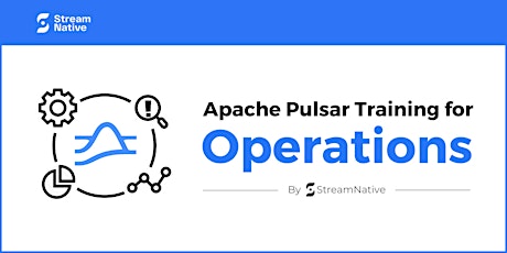 Apache Pulsar Operations Training by StreamNative