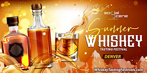 Immagine principale di (Almost Sold Out) 2022 Denver Summer Whiskey Tasting Festival (August 27) 