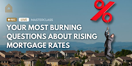 Answered: Your Most Burning Questions About RISING MORTGAGE RATES tickets