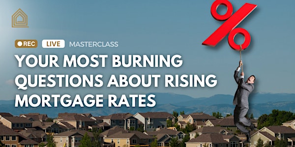 Answered: Your Most Burning Questions About RISING MORTGAGE RATES