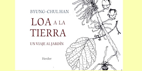 Byung-Chul Han			 LOA  A LA  TIERRA			 Un viaje al Jardín