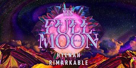 FULL MOON: Hyenah| Rimarkable tickets