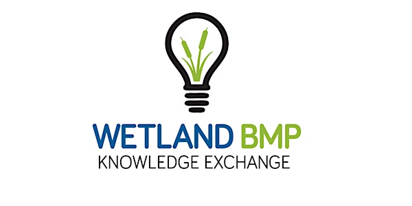 Wetlands BMP Knowledge Exchange Webinar
