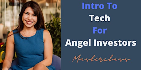 Introduction to Tech for Angel Investors - Masterclass tickets